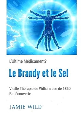 预订 Le Brandy Et Le Sel - L’Ultime Medicament? 白兰地和盐——*良药？: 9782322043194