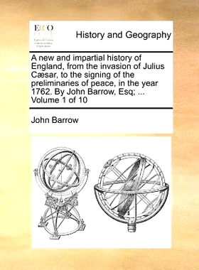 预订 A New and Impartial History of England, from the Invasion of Julius Caesar, to the Signing of the Preliminaries of