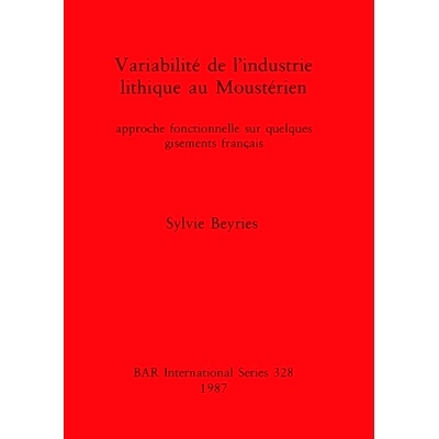 预订 Variabilité de l’Industrie lithique au Moustérien: approche fonctionnelle sur quelques gisements français 莫斯