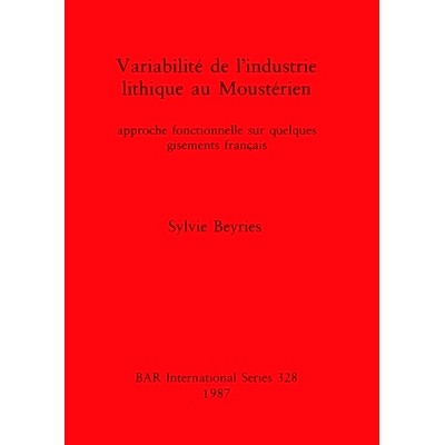 预订 Variabilité de l’Industrie lithique au Moustérien: approche fonctionnelle sur quelques gisements français 莫斯