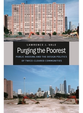 预订 Purging the Poorest: Public Housing and the Design Politics of Twice-Cleared Communities 清除*贫穷的：公共房屋和两