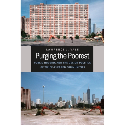 预订 Purging the Poorest: Public Housing and the Design Politics of Twice-Cleared Communities 清除*贫穷的：公共房屋和两