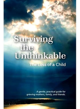 预订 Surviving the Unthinkable: The Loss of a Child: 9780979651120