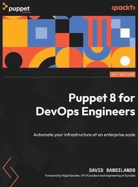 [预订]Puppet 8 for DevOps Engineers: Automate your infrastructure at an enterprise scale 9781803231709