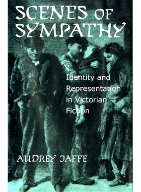 预订 Scenes of Sympathy: Identity and Representation in Victorian Fiction 同情场面：维多利亚时代小说中的身份与表现: 9781