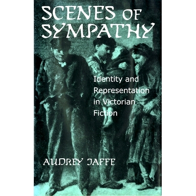 预订 Scenes of Sympathy: Identity and Representation in Victorian Fiction 同情场面：维多利亚时代小说中的身份与表现: 9781