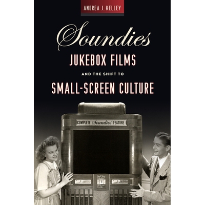 预订 Soundies Jukebox Films and the Shift to Small Screen Culture 音乐杂志自动电唱机电影和小屏幕文化的转变: 978081358633