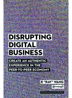 预订 Disrupting Digital Business: Create an Authentic Experience in the Peer-To-Peer Economy 破坏数据商业：在P2P经济中创