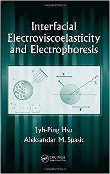 【预订】Interfacial Electroviscoelasticity and Electrophoresis