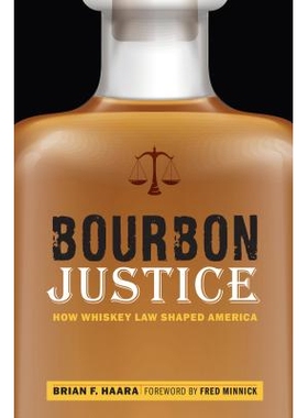 预订 Bourbon Justice: How Whiskey Law Shaped America 威士忌司法：威士忌法是如何塑造美国的: 9781640120853