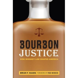 预订 Bourbon Justice: How Whiskey Law Shaped America 威士忌司法:威士忌法是如何塑造美国的: 9781640120853