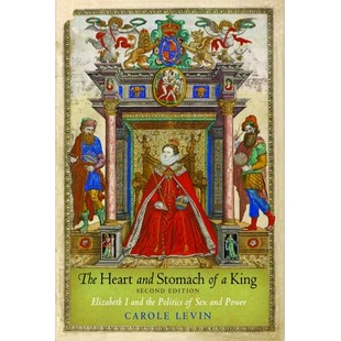 预订 The Heart and Stomach of a King: Elizabeth I and the Politics of Sex and Power: 9780812222401