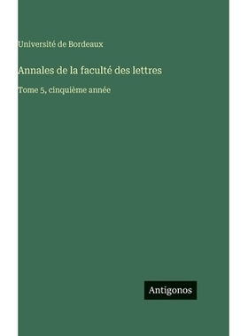 预订 Annales de la faculté des lettres: Tome 5, cinquième année: 9783386097802