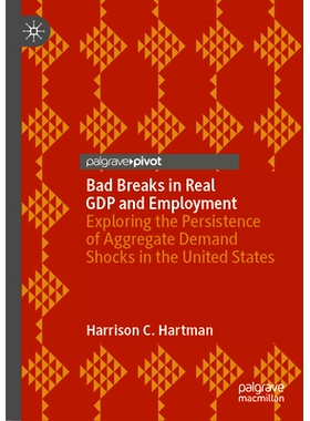 预订 Bad Breaks in Real GDP and Employment: Exploring the Persistence of Aggregate Demand Shocks in the United States 实