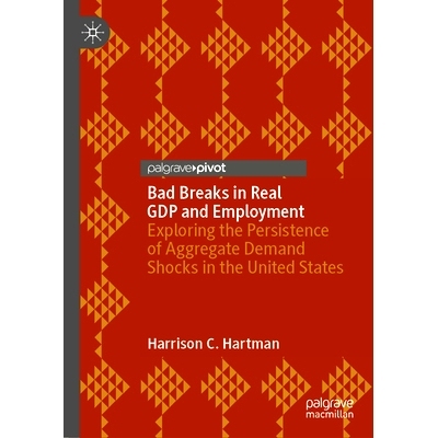 预订 Bad Breaks in Real GDP and Employment: Exploring the Persistence of Aggregate Demand Shocks in the United States 实