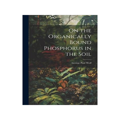 [预订]On the Organically Bound Phosphorus in the Soil 9781021385116