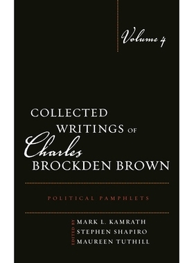 预订 Collected Writings of Charles Brockden Brown: Political Pamphlets, Volume 4 查尔斯 布罗克登 布朗的著作集：政治小册