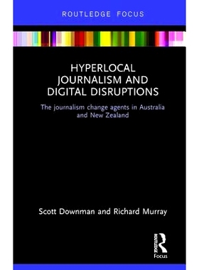 预订 Hyperlocal Journalism and Digital Disruptions: The journalism change agents in Australia and New Zealand 超本地新闻