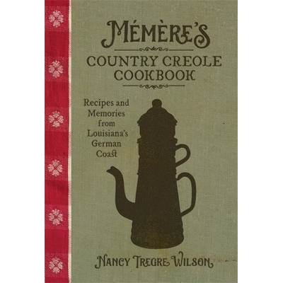 预订 Mémère's Country Creole Cookbook: Recipes and Memories from Louisiana's German Coast