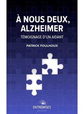 预订 A nous deux, Alzheimer : témoignage d’un aidant 我们两个人之间的阿尔茨海默病：护理人员的证词: 9782382550939