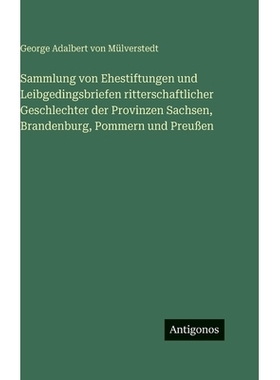 预订 Sammlung von Ehestiftungen und Leibgedingsbriefen ritterschaftlicher Geschlechter der Provinzen Sachsen, Brandenbur