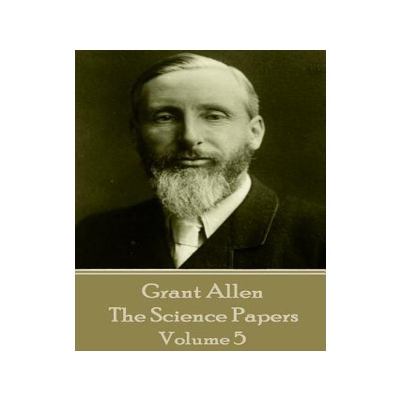 [预订]Grant Allen - The Science Papers: Volume V 9781785432859
