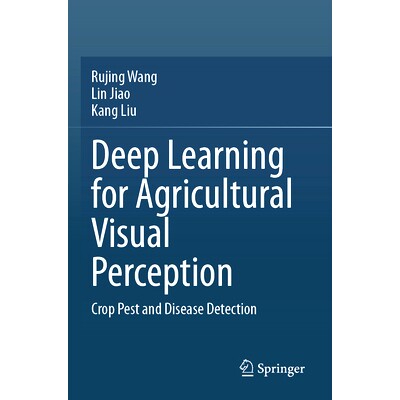 预订 Deep Learning for Agricultural Visual Perception: Crop Pest and Disease Detection 农业视觉感知的深度学习:作物病虫