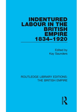 预订 Indentured Labour in the British Empire, 1834-1920 大不列颠帝国的契约劳动 1834-1920: 9780815359449