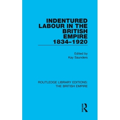 预订 Indentured Labour in the British Empire, 1834-1920 大不列颠帝国的契约劳动 1834-1920: 9780815359449