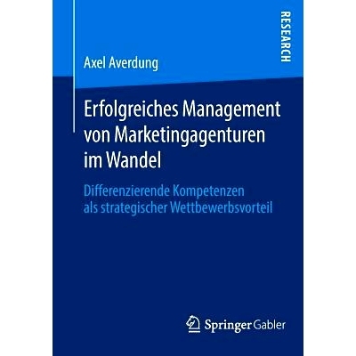 预订 Erfolgreiches Management von Marketingagenturen im Wandel: Differenzierende Kompetenzen als strategischer Wettbewer
