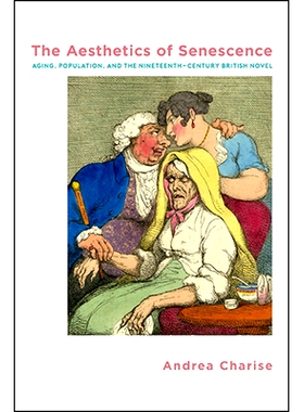 预订 The Aesthetics of Senescence: Aging, Population, and the Nineteenth-Century British Novel: 9781438477466