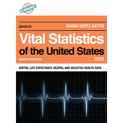 预订 Vital Statistics of the United States 2020: Births, Life Expectancy, Deaths, and Selected Health Data, Ninth Editio