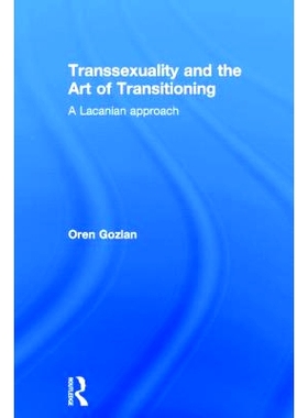 预订 Transsexuality and the Art of Transitioning: A Lacanian approach 作为一个转型的概念Transexuality: 9780415855747