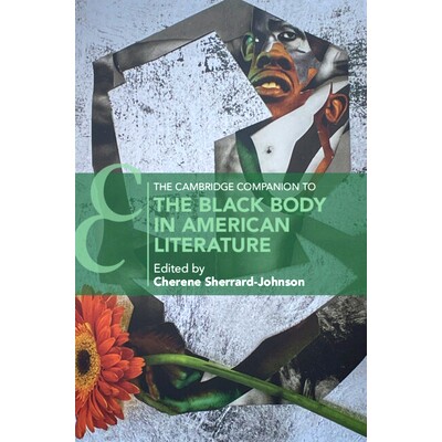 预订 The Cambridge Companion to the Black Body in American Literature 剑桥美国文学中的黑人身体指南: 9781009204156