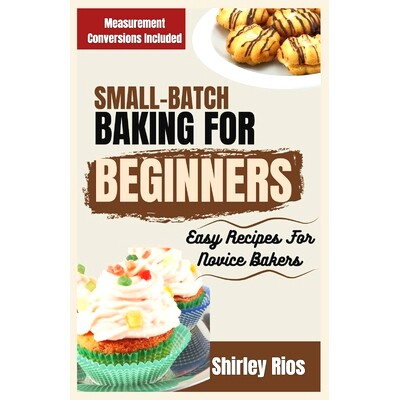预订 Small-Batch Baking For Beginners: Easy Recipes For Novice Bakers: 9798877319615