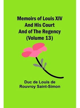 预订 Memoirs of Louis XIV and His Court and of the Regency (Volume 13): 9789357095150