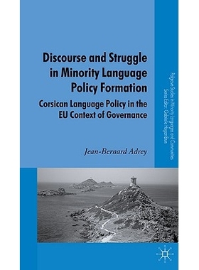 预订 Discourse and Struggle in Minority Language Policy Formation: Corsican Language Policy in the EU Context of Governa