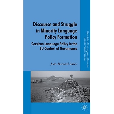 预订 Discourse and Struggle in Minority Language Policy Formation: Corsican Language Policy in the EU Context of Governa