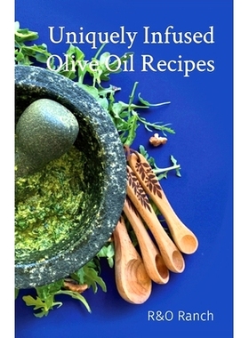 预订 Uniquely Infused Olive Oil Recipes: 9798218367480