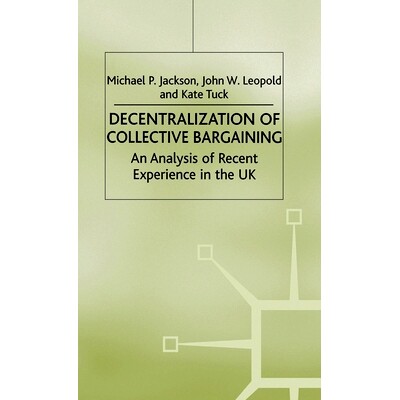 预订 Decentralization of Collective Bargaining: An Analysis of Recent Experience in the UK: 9780333574270