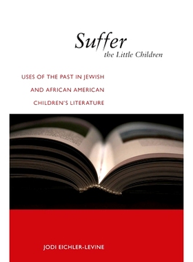 预订 Suffer the Little Children: Uses of the Past in Jewish and African American Children’s Literature ( North American
