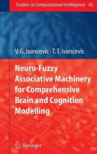 【预订】Neuro-Fuzzy Associative Machinery for Comprehensive Brain and Cognition Modelling