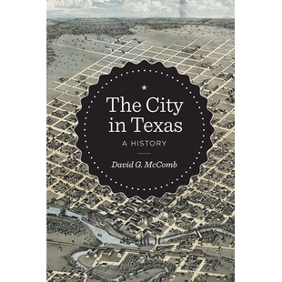 预订 The City in Texas: A History 得克萨斯州的城市:历史(丛书): 9780292767461