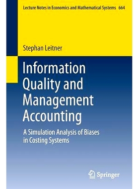 预订 Information Quality and Management Accounting: A Simulation Analysis of Biases in Costing Systems 信息质量和管理会