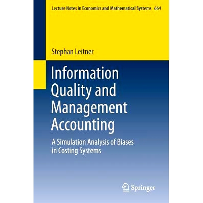 预订 Information Quality and Management Accounting: A Simulation Analysis of Biases in Costing Systems 信息质量和管理会