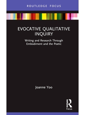 预订 Evocative Qualitative Inquiry: Writing and Research Through Embodiment and the Poetic 令人回味的定性调查：通过具象