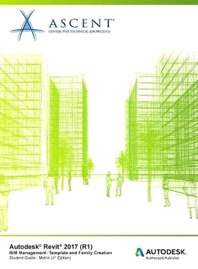 预订 Autodesk Revit 2017 (R1) BIM Management: Template and Family Creation - Metric: Autodesk Authorized Publisher: 9781