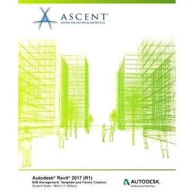 预订 Autodesk Revit 2017 (R1) BIM Management: Template and Family Creation - Metric: Autodesk Authorized Publisher: 9781