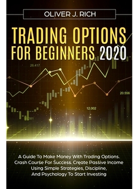 预订 Trading Options for Beginners 2020: A Guide To Make Money With Trading Options. Crash Course For Success. Create Pa