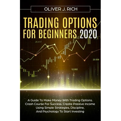 预订 Trading Options for Beginners 2020: A Guide To Make Money With Trading Options. Crash Course For Success. Create Pa